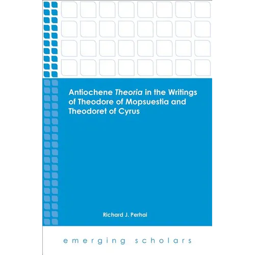 Antiochene Theria in the Writings of Theodore of Mopsuestia and Theodoret of Cyrus - Paperback