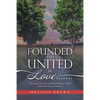 Founded and United in Love.......: (Pursuing Yourself in the Lord Jesus Christ Before Pursuing Another) - Paperback