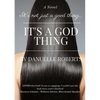 It's Not Just A Good Thing It's A God Thing - Paperback