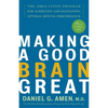 Making a Good Brain Great: The Amen Clinic Program for Achieving and Sustaining Optimal Mental Performance - Paperback