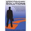 401(k) Fiduciary Solutions: Expert Guidance for 401(k) Plan Sponsors on how to Effectively and Safely Manage Plan Compliance and Investments by Sh - Paperback