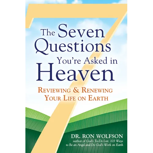 The Seven Questions You're Asked in Heaven: Reviewing & Renewing Your Life on Earth - Hardcover