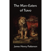 The Man-Eaters of Tsavo and Other East African Adventures - Hardcover
