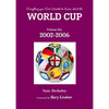 Everything you Ever Wanted to Know about the World Cup Volume Six: 2002-2006 - Paperback