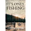 It's Only Fishing - Paperback