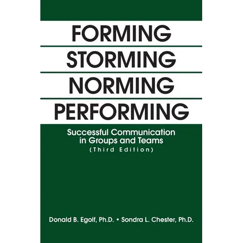 Forming Storming Norming Performing: Successful Communication in Groups and Teams (Third Edition) - Paperback