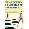 La Libertad de Ser Quien Soy: El Largo Camino de Vencer Culpas, Miedos Y Mandatos - Paperback