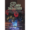 Rose Paradise: Essays of Fathoming: Gurdjieff, The Mahatmas, Andreev, The Emerald Tablets, OAHSPE and More - Paperback