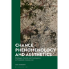 Chance, Phenomenology and Aesthetics: Heidegger, Derrida and Contingency in Twentieth Century Art - Paperback