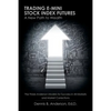 Trading E-mini Stock Index Futures: A New Path to Wealth - Paperback