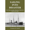 Sailing Into Disaster: Ghost Ships and other Mysterious Shipwrecks of the Great Lakes - Paperback