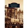 Vanishing Tacoma - Hardcover