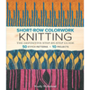 Short-Row Colorwork Knitting: The Definitive Step-By-Step Guide - Paperback