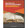 Historia del Protestantismo en Guatemala - Paperback