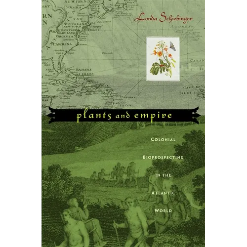 Plants and Empire: Colonial Bioprospecting in the Atlantic World - Paperback