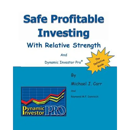 Safe Profitable Investing With Relative Strength: And Dynamic Investor Pro - Paperback