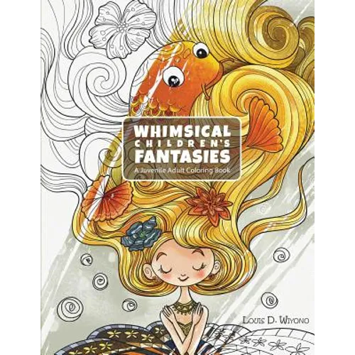 Whimsical Children's Fantasies: A Juvenile Adult Coloring Book - Paperback