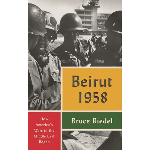 Beirut 1958: How America's Wars in the Middle East Began - Paperback