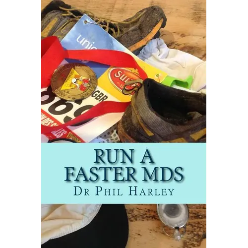 Run a Faster MdS: A Scientific Guide to Joining the Ultrarunning Elite. Ultramarathon running hints - Paperback