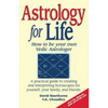 Astrology for Life: How to Be Your Own Vedic Astrologer - Paperback