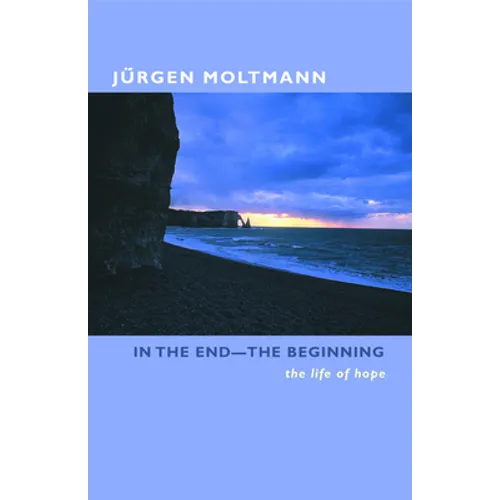 In the End-The Beginning: The Life of Hope - Paperback