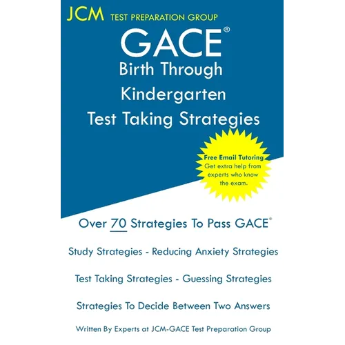 GACE Birth Through Kindergarten - Test Taking Strategies: GACE 005 Exam - GACE 006 Exam - Free Online Tutoring - New 2020 Edition - The latest strateg - Paperback