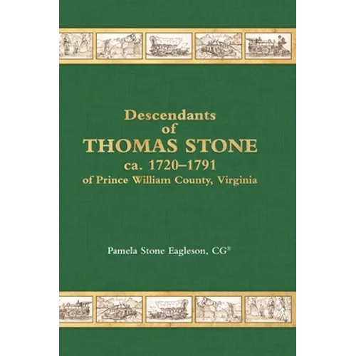 Descendants of Thomas Stone, ca.1720-1791 of Prince William County, Virginia - Hardcover