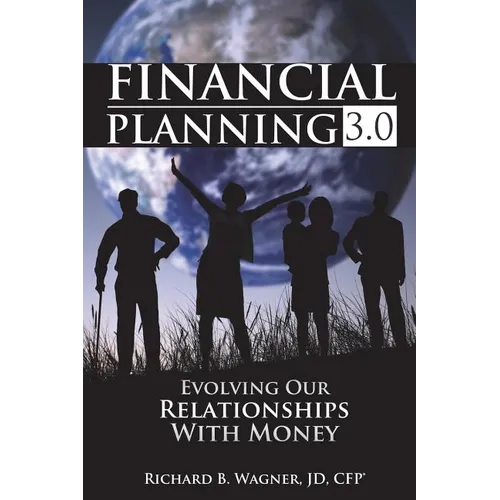 Financial Planning 3.0: Evolving Our Relationships with Money - Paperback