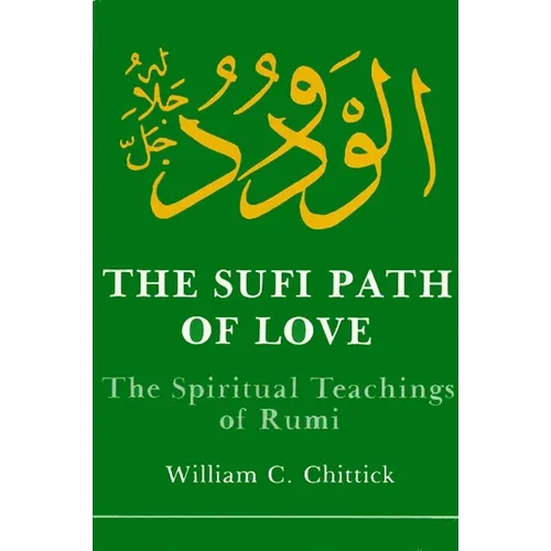The Sufi Path of Love: The Spiritual Teachings of Rumi - Paperback