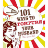 101 Ways to Torture Your Husband - Paperback