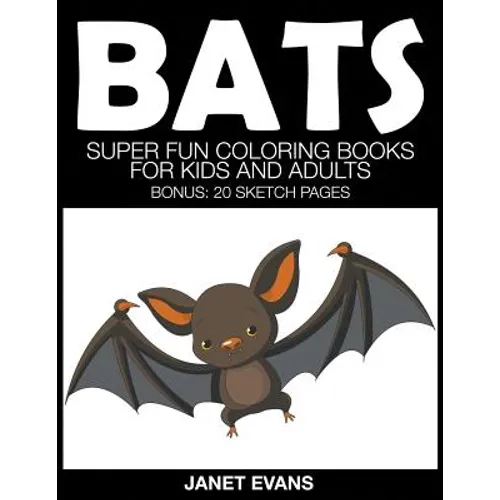 Bats: Super Fun Coloring Books for Kids and Adults (Bonus: 20 Sketch Pages) - Paperback