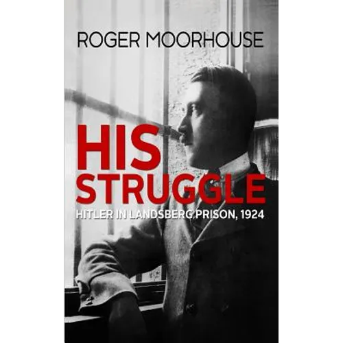 His Struggle: Hitler in Landsberg Prison, 1924 - Paperback