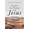 Imagine You Walked with Jesus: A Guide to Ignatian Contemplative Prayer - Paperback