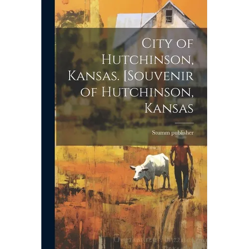 City of Hutchinson, Kansas. [Souvenir of Hutchinson, Kansas - Paperback