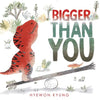 Bigger Than You - Hardcover