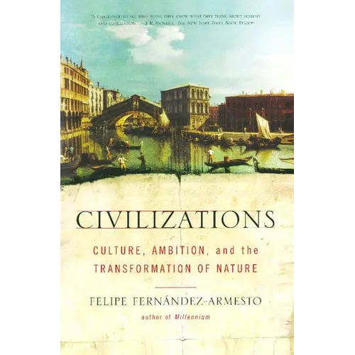 Civilizations: Culture, Ambition, and the Transformation of Nature - Paperback