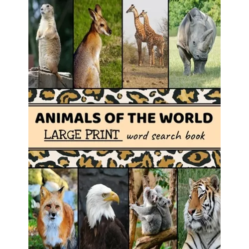 Animals Of The World Large Print Word Search Book: Large Print Word Search Puzzle Books For Adults, Animal Word Search - Paperback