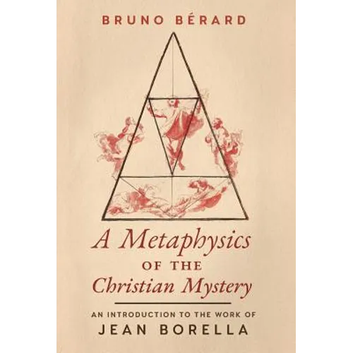 A Metaphysics of the Christian Mystery: An Introduction to the Work of Jean Borella - Hardcover