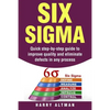 Six SIGMA: Quick Step-By-Step Guide to Improve Quality and Eliminate Defects in Any Process - Paperback