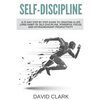 Self-Discipline: A 21 Day Step by Step Guide to Creating a Life Long Habit of Self-Discipline, Powerful Focus, and Extraordinary Productivity - Paperback