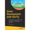 Game Development with Ren'py: Introduction to Visual Novel Games Using Ren'py, Tyranobuilder, and Twine - Paperback