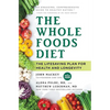 The Whole Foods Diet: The Lifesaving Plan for Health and Longevity - Hardcover