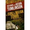 The Girl in the Mayan Tomb: A Dan Kotler Archaeological Thriller - Paperback