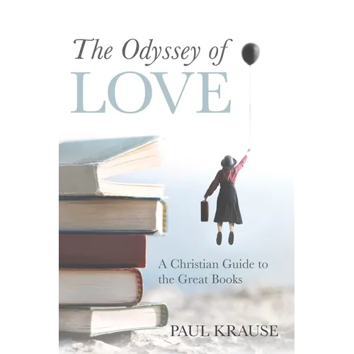 The Odyssey of Love: A Christian Guide to the Great Books - Hardcover