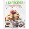 112 recipes for breakfast: pancakes, waffles, casseroles and omelets: The most delicious, illustrated pancakes, crepes, waffles, casseroles and o - Paperback