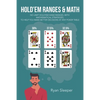 Hold'Em Ranges & Math: No Limit Hold'Em Hand Ranges, with Mathematical Strategies, to Help You Make Better Decisions at Any Poker Table - Paperback