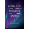 Lessons My Clients Have Taught Me And Other Stories - Paperback
