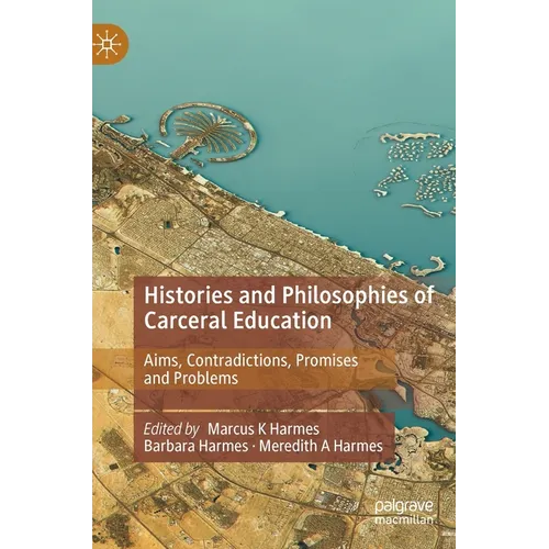 Histories and Philosophies of Carceral Education: Aims, Contradictions, Promises and Problems - Hardcover