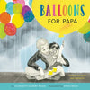 Balloons for Papa: A Story of Hope and Empathy - Hardcover