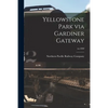 Yellowstone Park via Gardiner Gateway; no.300f - Paperback